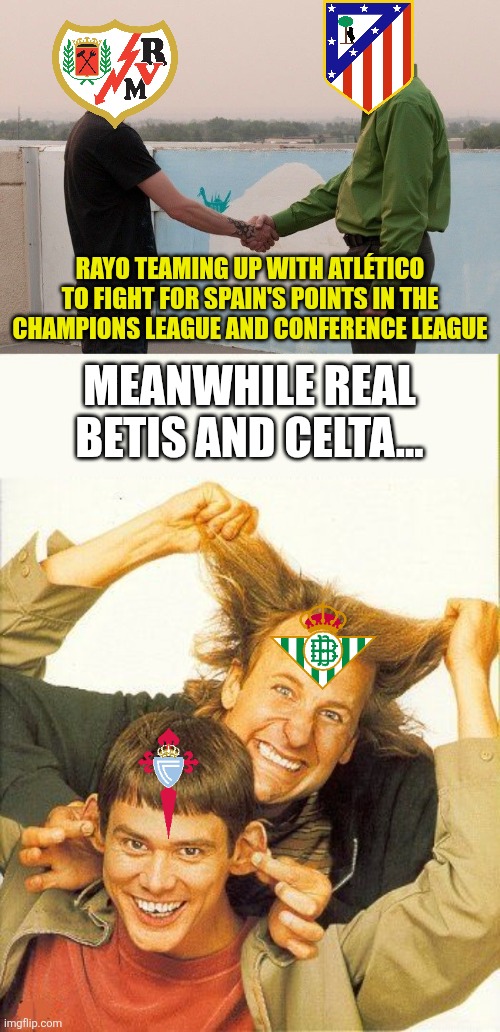 Real Betis - Braga 2-4, Celta - Freiburg 1-3, AEK Athens - Rayo 3-1. | Rayo teaming up with Atlético to fight for Spain's points in the Champions League and Conference League; Meanwhile Real Betis and Celta... | image tagged in handshake between walter white heisenberg and jesse pinkman,dumb and dumber,rayo,betis,celta,atletico madrid | made w/ Imgflip meme maker
