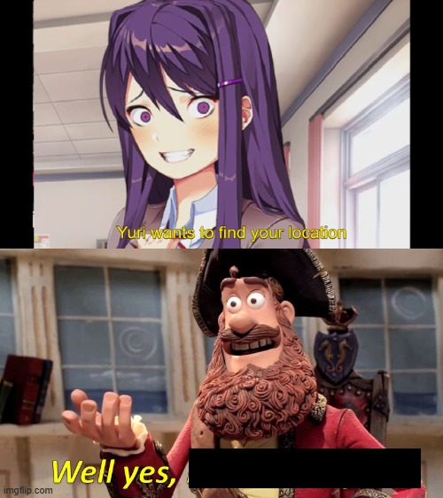 Yuri wants to find your location | image tagged in yuri wants to find your location | made w/ Imgflip meme maker