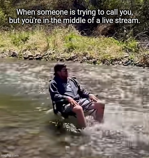 Live streaming | When someone is trying to call you, but you're in the middle of a live stream. | image tagged in live streaming,stream,sitting,leave me alone | made w/ Imgflip meme maker