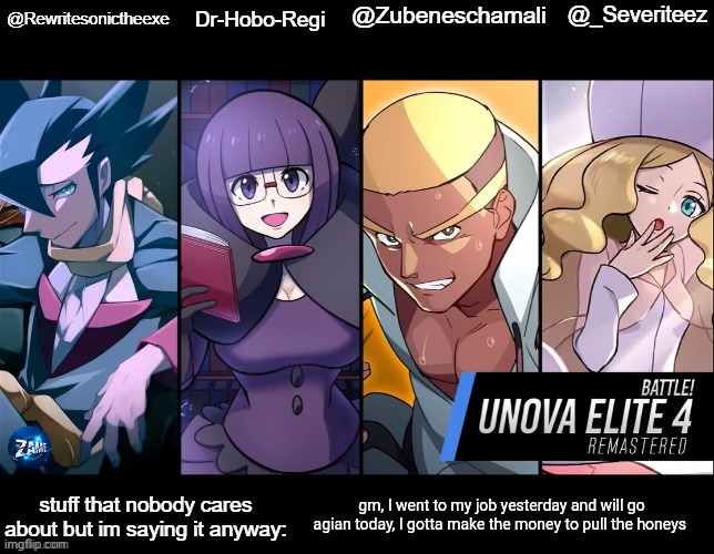 rewrite, drhoboregi, kira, and severiteez shared temp | gm, I went to my job yesterday and will go agian today, I gotta make the money to pull the honeys | image tagged in rewrite drhoboregi kira and severiteez shared temp | made w/ Imgflip meme maker