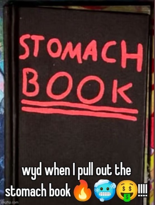 IMG_4958.jpeg | image tagged in stomach book | made w/ Imgflip meme maker