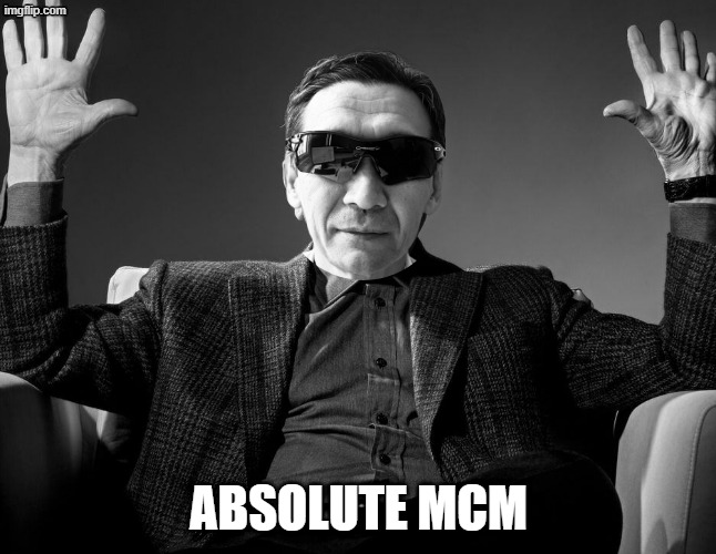 Absolute MCM | ABSOLUTE MCM | image tagged in absolute cinema | made w/ Imgflip meme maker