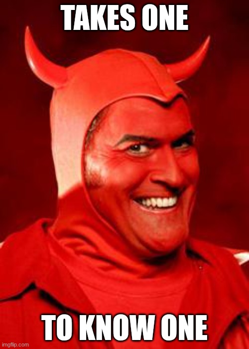 Devil Bruce Reaction Card | Takes one; to know one | image tagged in devil bruce,reaction | made w/ Imgflip meme maker