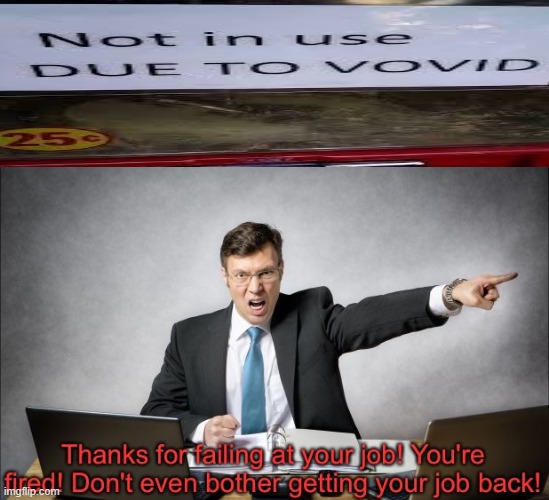 vovid... BRUH | image tagged in thanks for failing at your job | made w/ Imgflip meme maker