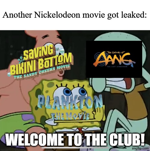 Oh goody | Another Nickelodeon movie got leaked:; Welcome to the club! | image tagged in welcome squidward,memes,funny,nickelodeon,movies | made w/ Imgflip meme maker