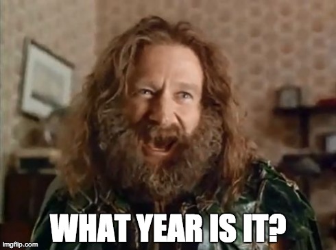 What Year Is It Meme | WHAT YEAR IS IT? | image tagged in memes,what year is it | made w/ Imgflip meme maker