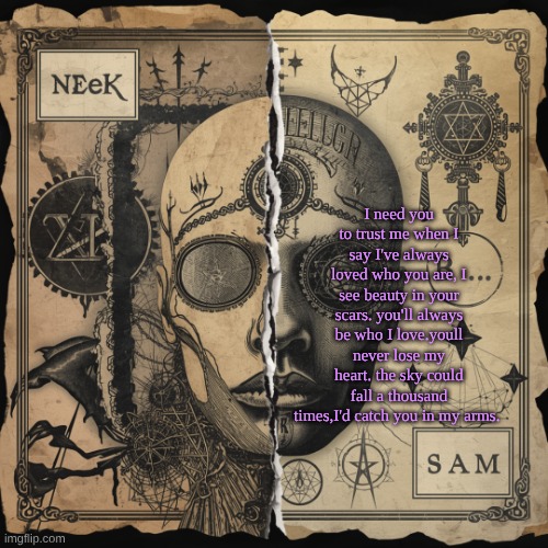 these lyrics are so real | I need you to trust me when I say I've always loved who you are, I see beauty in your scars. you'll always be who I love.youll never lose my heart. the sky could fall a thousand times,I'd catch you in my arms. | image tagged in cloud_neek sam shared temp | made w/ Imgflip meme maker