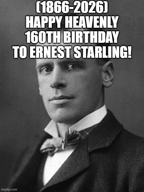 Ernest Starling's Heavenly 160th Birthday! | (1866-2026)
Happy Heavenly 160th Birthday
To Ernest Starling! | image tagged in woman yelling at cat,zelda,exams | made w/ Imgflip meme maker