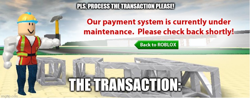 something feels different about this cash register... | pls, process the transaction please! the transaction: | image tagged in transaction problem | made w/ Imgflip meme maker