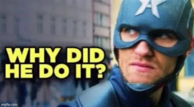 TELL EM TO BRING OUT THE WHOLE OCEAN (OF NEW TEMPLATES) | image tagged in why did he do it | made w/ Imgflip meme maker