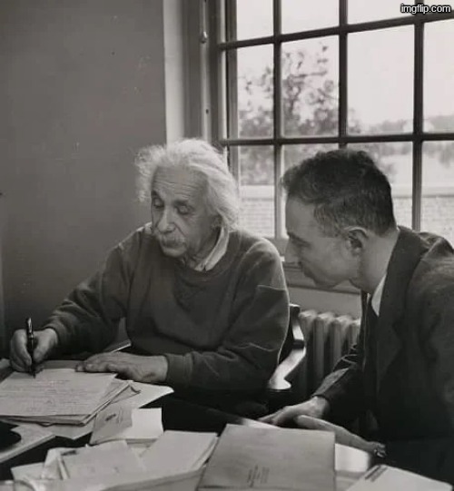 Einstein and Oppenheimer | image tagged in einstein and oppenheimer | made w/ Imgflip meme maker