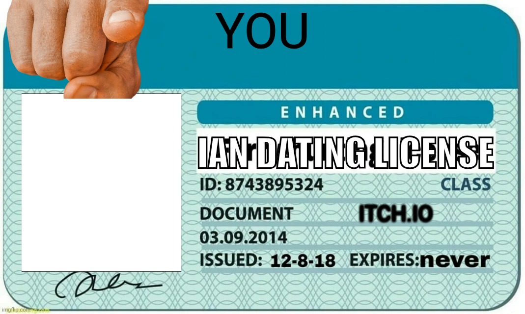 You can date Ian | YOU; IAN dating License; Itch.io | image tagged in furry hunting license | made w/ Imgflip meme maker