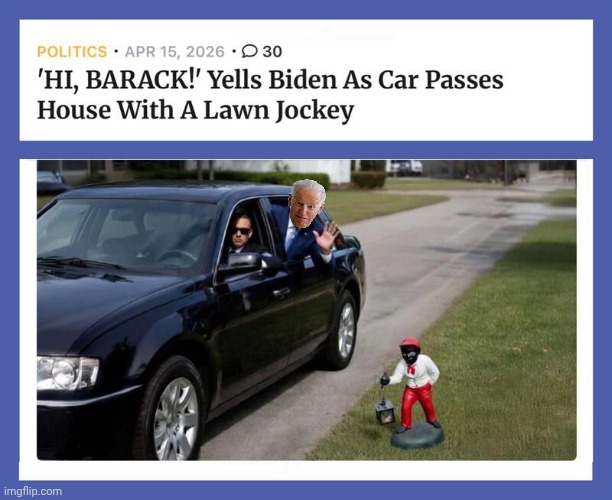 Geritol Joe did it | image tagged in img 33 jpeg,racism,biden,here we go again | made w/ Imgflip meme maker