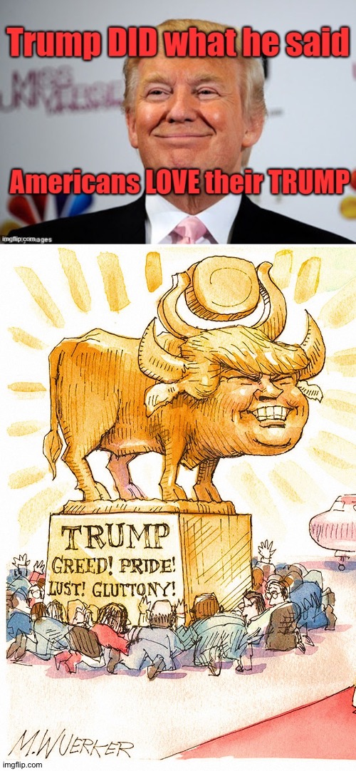 Love him a bit too much, maybe? | image tagged in image jpeg,trump golden calf false god | made w/ Imgflip meme maker