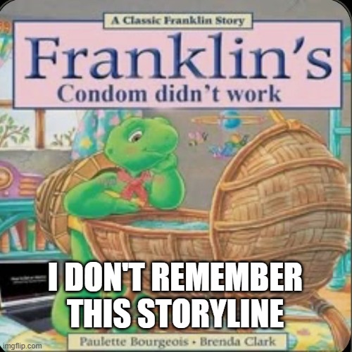 Poor Franklin | I don't remember this storyline | image tagged in cartoons | made w/ Imgflip meme maker