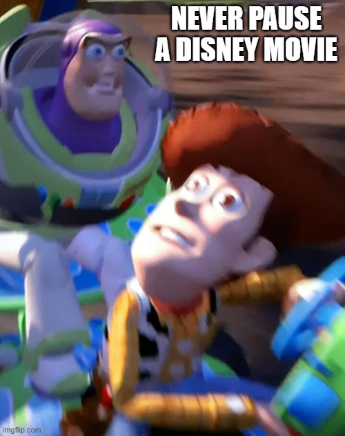 Never Pause | never pause a disney movie | image tagged in cartoons | made w/ Imgflip meme maker