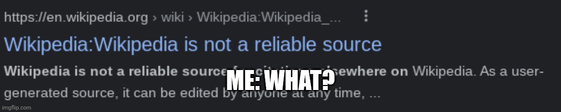 Wikipedia | Me: what? | image tagged in wikipedia | made w/ Imgflip meme maker