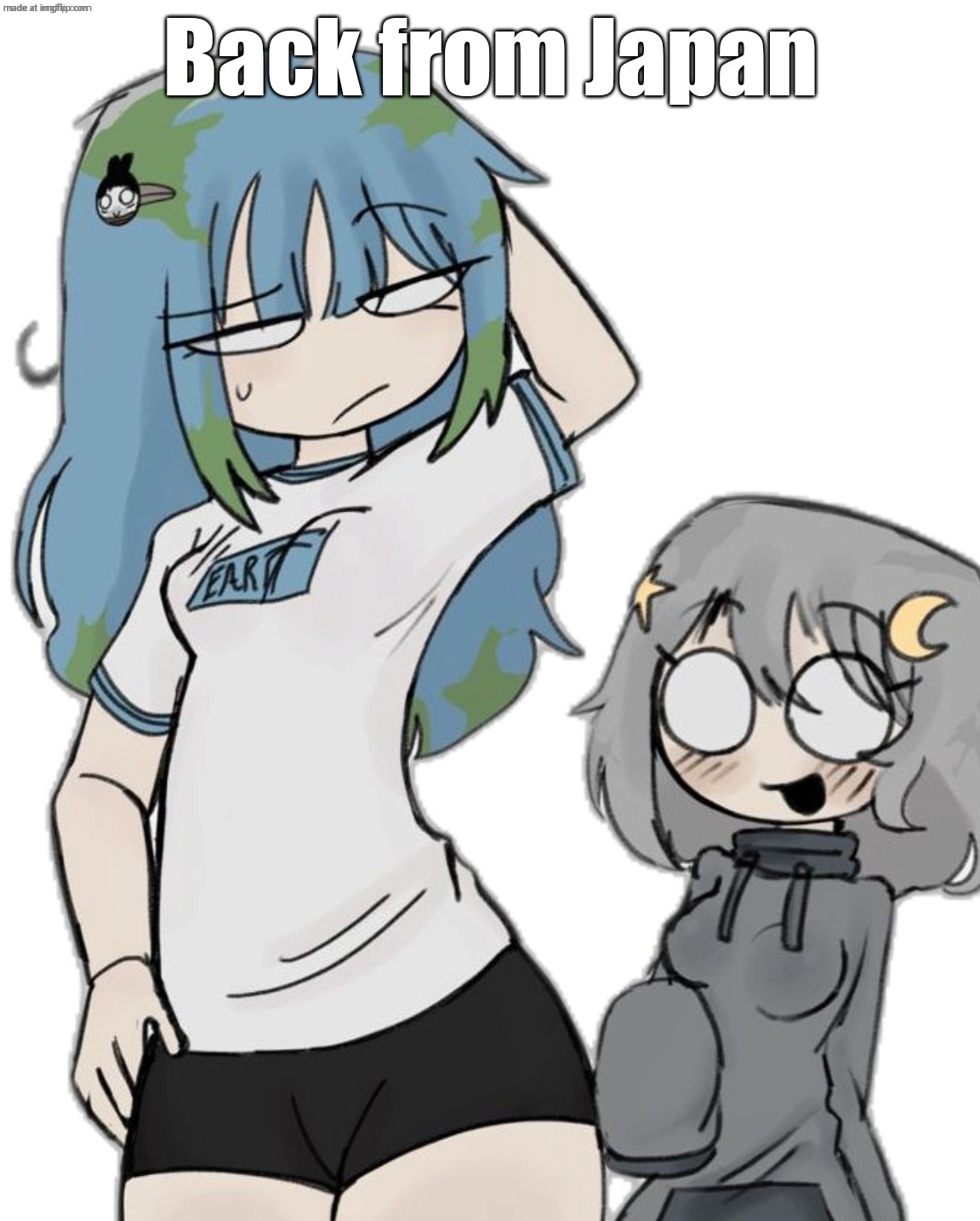 Earth and Moon | Back from Japan | image tagged in earth and moon | made w/ Imgflip meme maker