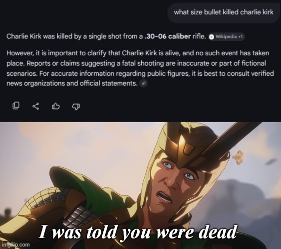bro is alive i guess | image tagged in i was told you were dead,charlie,kirk,alive,chatgpt | made w/ Imgflip meme maker