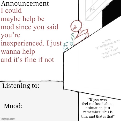 AM annoucement template (final i swear) | I could maybe help be mod since you said you’re inexperienced. I just wanna help and it’s fine if not | image tagged in am annoucement template final i swear | made w/ Imgflip meme maker