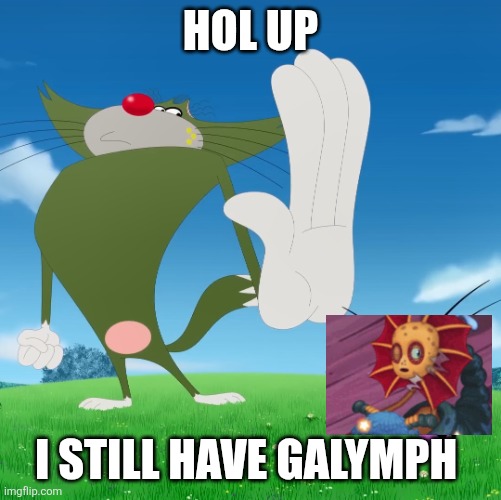 Jack Oggy | Hol up; I still have galymph | image tagged in jack oggy | made w/ Imgflip meme maker