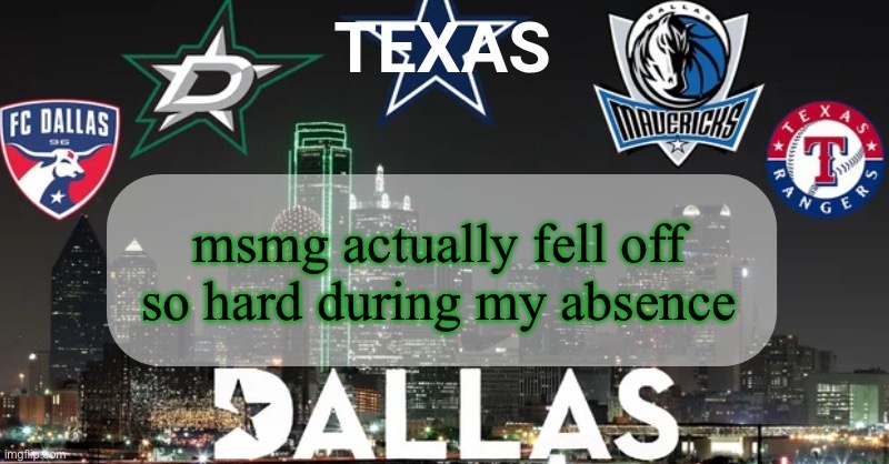 I have something to say | msmg actually fell off so hard during my absence | image tagged in i have something to say | made w/ Imgflip meme maker