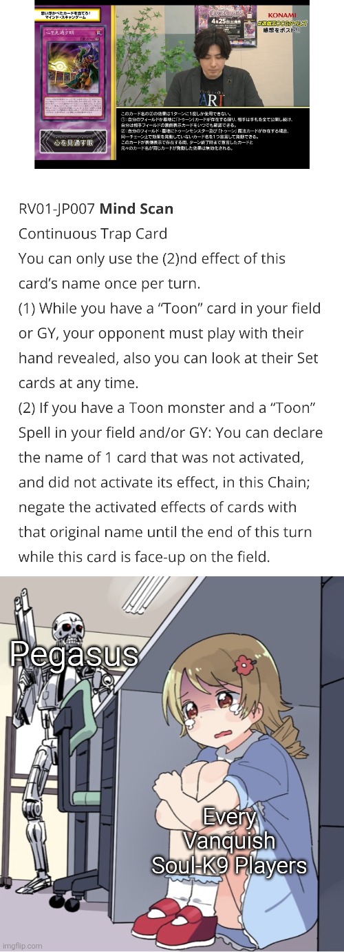 Unless they go first, they are screwed if they duel Toon Player. | Pegasus; Every Vanquish Soul-K9 Players | image tagged in anime girl hiding from terminator,yugioh | made w/ Imgflip meme maker