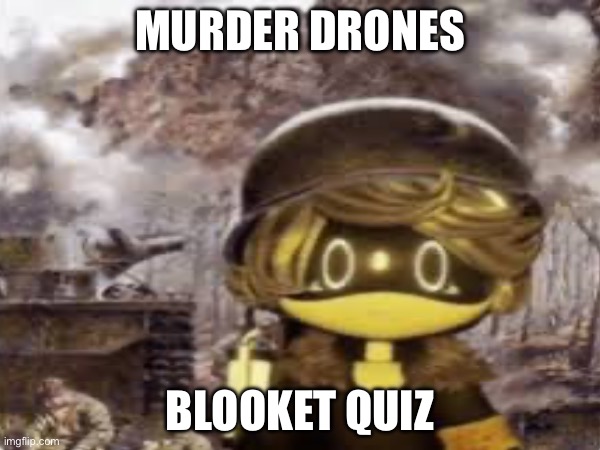 Link in description | Murder drones; Blooket quiz | image tagged in murderdrones,blooket | made w/ Imgflip meme maker