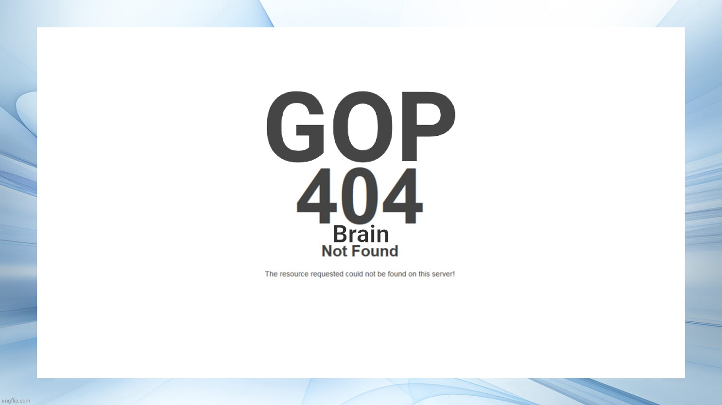 GOP 404 Brain Not Found Blank Meme Template