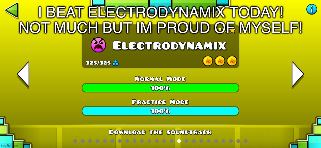 :DDDD | i beat Electrodynamix today! not much but im proud of myself! | image tagged in geometry dash,electrodynamix,yay | made w/ Imgflip meme maker