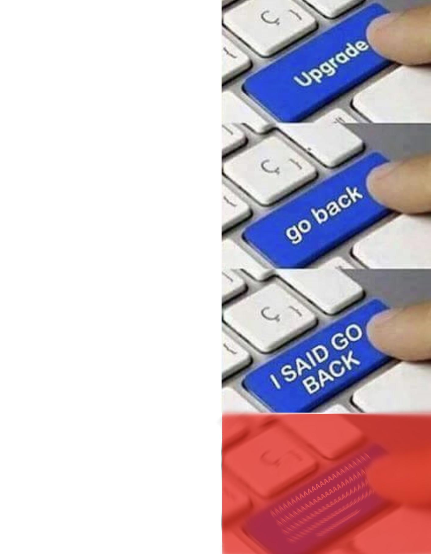 Upgrade Go Back 4 Blank Meme Template