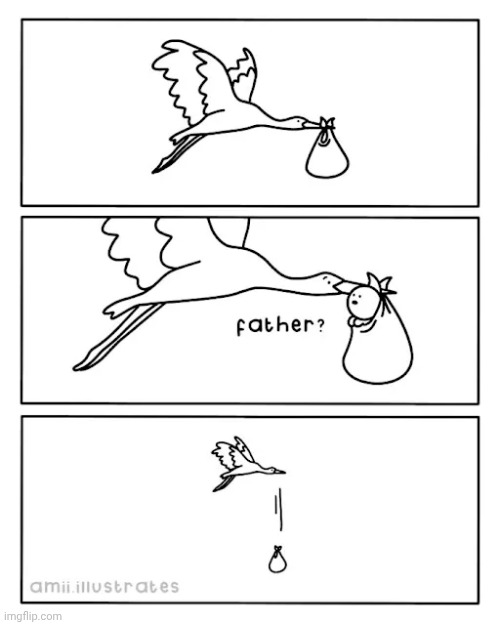 Dropped | image tagged in drop,dropped,stork,comics,comics/cartoons,father | made w/ Imgflip meme maker