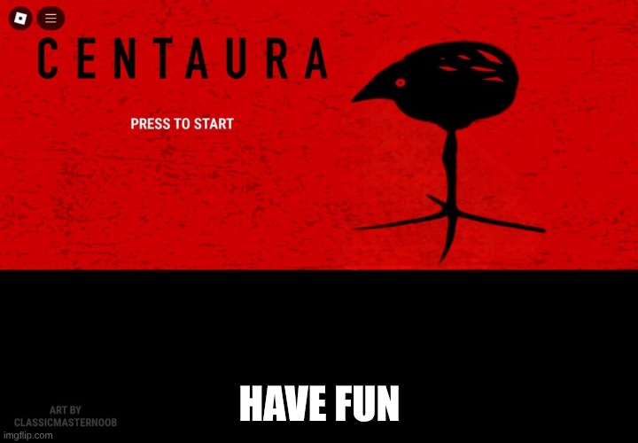 centaura: cro | have fun | image tagged in centaura cro | made w/ Imgflip meme maker