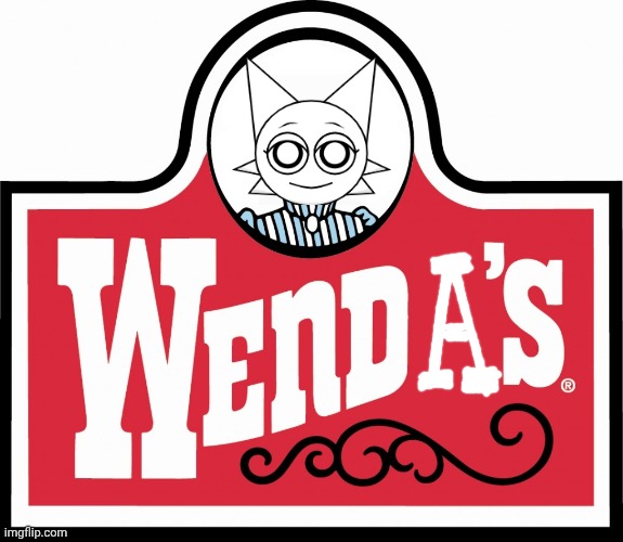 Wenda's | image tagged in wendy's,wenda,sprunki,memes,asthma,choopies | made w/ Imgflip meme maker
