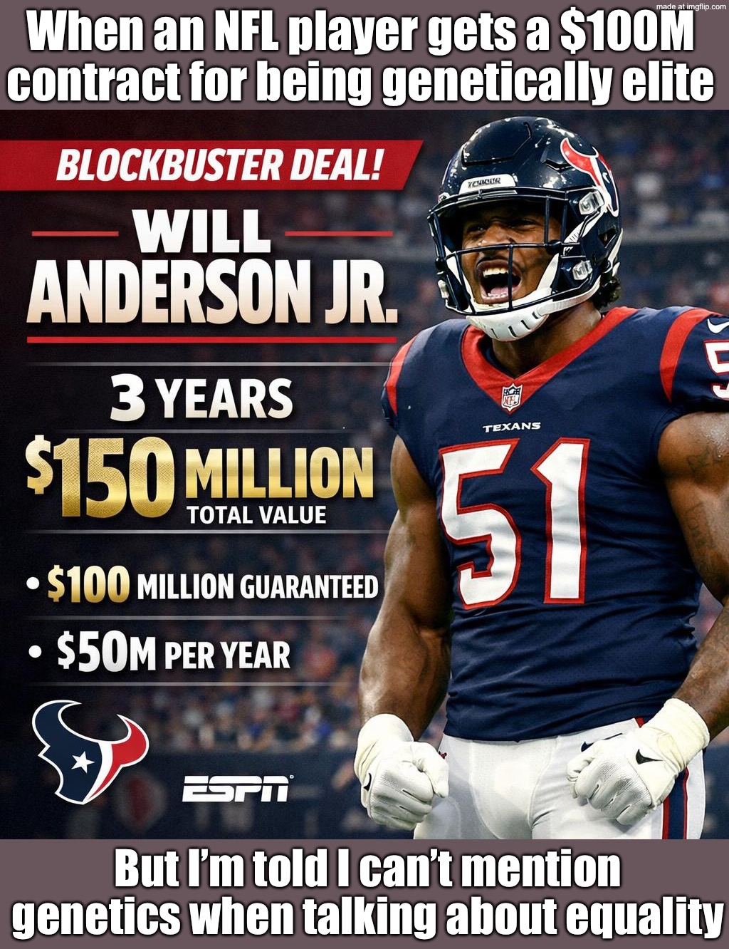 People: "We should all be paid equally"; NFL: "Cool, then throw a 60-yard dime while getting chased by a 300-lb linebacker" | When an NFL player gets a $100M contract for being genetically elite; But I’m told I can’t mention genetics when talking about equality | image tagged in nfl,remix,money,genetics,elite,nfl memes | made w/ Imgflip meme maker