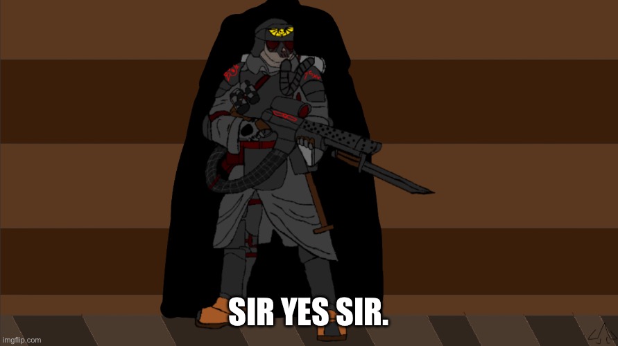 Grenadier-0007 (dreamon) | Sir yes sir. | image tagged in grenadier-0007 dreamon | made w/ Imgflip meme maker