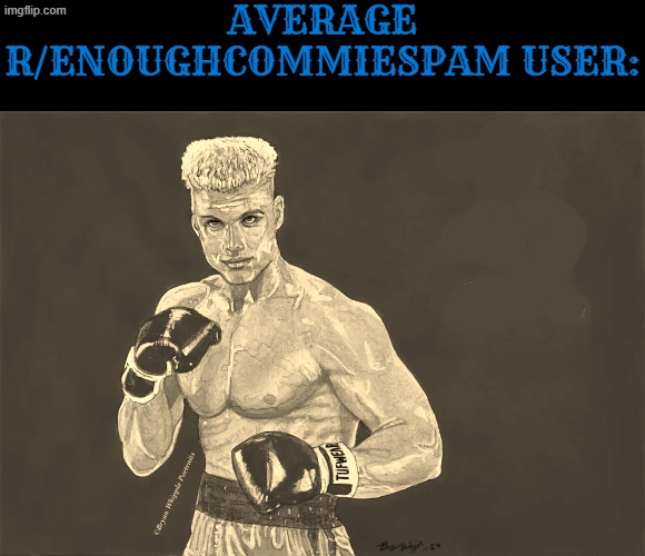 r/EnoughCommieSpam users are chads. also, Russia is not the Soviet Union or communism | average r/enoughcommiespam user: | image tagged in reddit,communism,communists,ivan drago,giga chad,russia | made w/ Imgflip meme maker