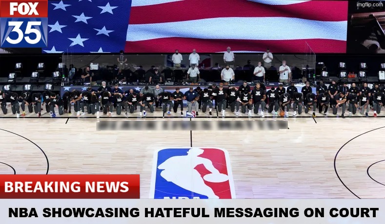 nba bubble meme | nba showcasing hateful messaging on court | image tagged in nba,woke,politics,breaking news,hahaha,orlando | made w/ Imgflip meme maker