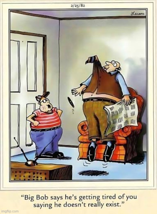 When imaginary friends attack | image tagged in the far side,comics,imaginary friend,he is real,threat,getting tired | made w/ Imgflip meme maker