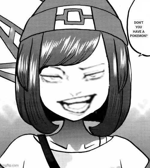Don't you have a Pokemon? | image tagged in memes,pokemon,smug | made w/ Imgflip meme maker