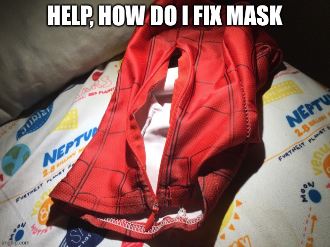 How | Help, how do I fix mask | image tagged in 37340bd0-e432-4851-8e72-f3c213eedd3b jpeg | made w/ Imgflip meme maker