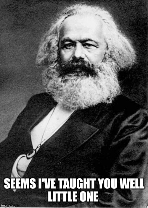 Seems I've taught you well
Little one | image tagged in karl marx | made w/ Imgflip meme maker