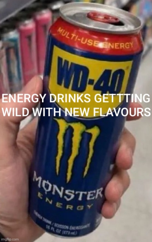 WD40 Is A Flavour Now? | image tagged in img_20260418_072225 jpg | made w/ Imgflip meme maker