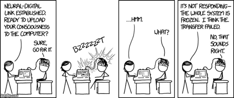 image tagged in consciousness,computer,upload,system,frozen,oof | made w/ Imgflip meme maker