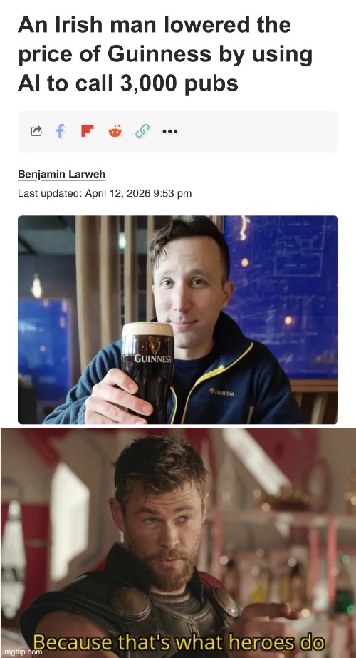 Irish Hero | image tagged in that s what heroes do,irish,irish guy,guiness,beer,prices | made w/ Imgflip meme maker