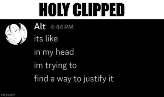 HOLY CLIPPED | holy clipped | image tagged in hilarious | made w/ Imgflip meme maker