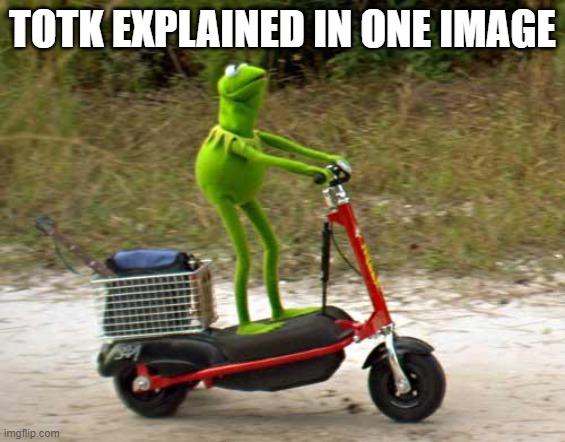totk explanation | totk explained in one image | image tagged in kermit scooter | made w/ Imgflip meme maker