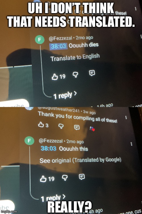 Ah yes dies translates to this. DIES IS IN ENGLISH. | Uh I don’t think that needs translated. Really? | made w/ Imgflip meme maker