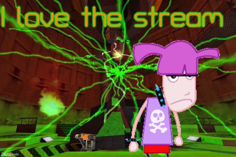 I’m not joking | I love the stream | image tagged in untitled | made w/ Imgflip meme maker