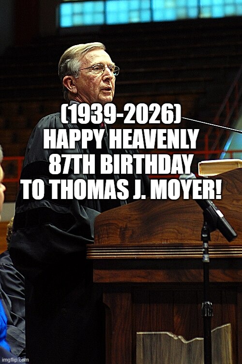 Thomas J. Moyer's Heavenly 87th Birthday! | (1939-2026)
Happy Heavenly 87th Birthday
To Thomas J. Moyer! | image tagged in oh wow are you actually reading these tags,genetics,cactus | made w/ Imgflip meme maker